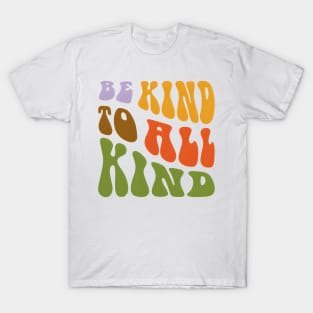 BE KIND TO ALL KIND T-Shirt